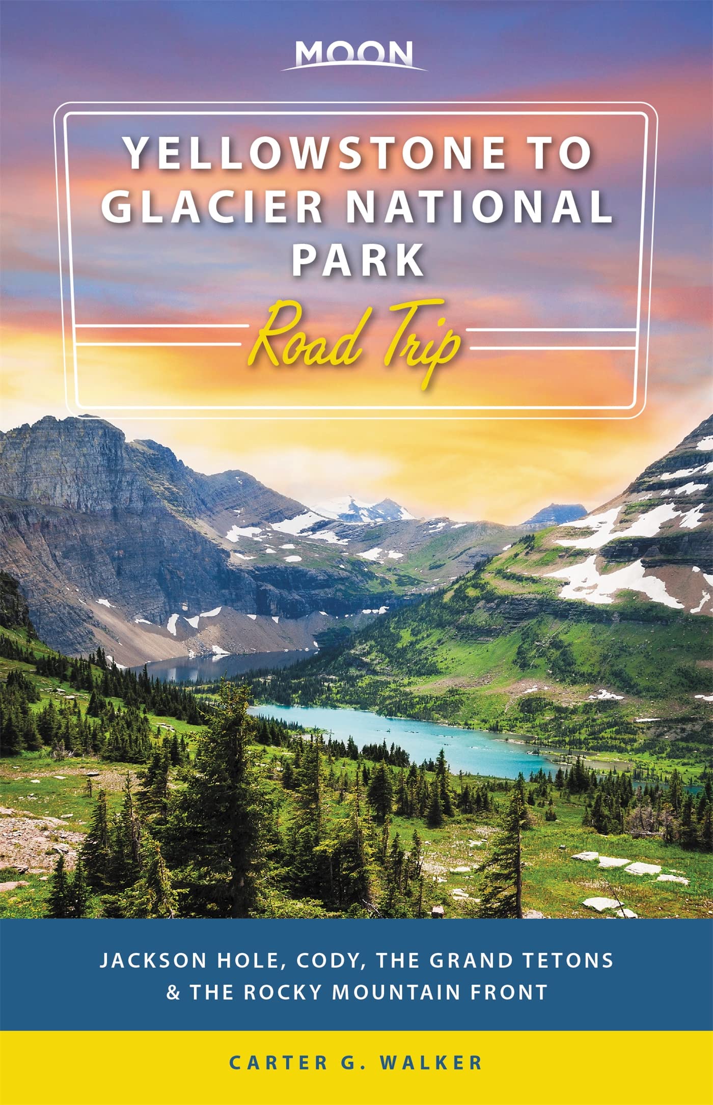 Moon Yellowstone to Glacier National Park Road Trip: Jackson Hole, the Grand Tetons & the Rocky Mountain Front (Travel Guide) - 8896