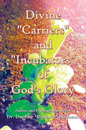 Divine "Carriers" and "Incubators" of God's Glory - 4292