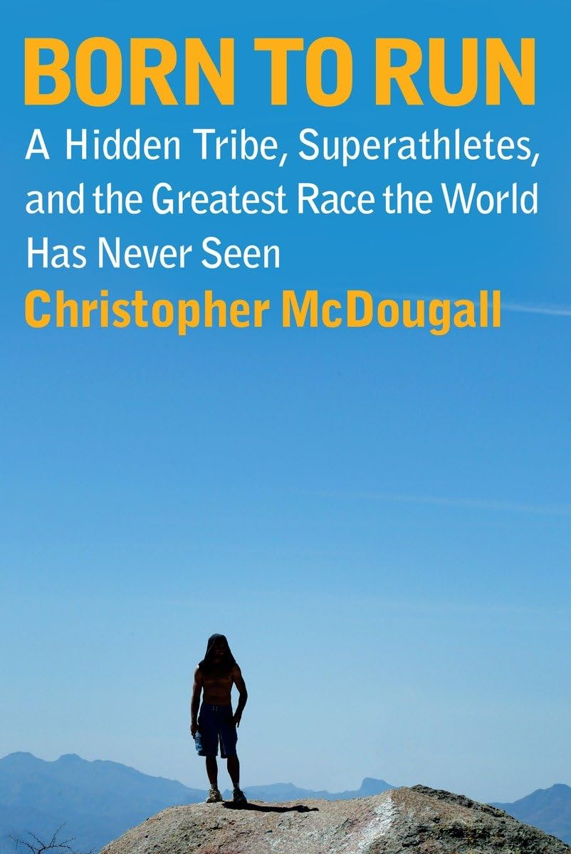 Born to Run: A Hidden Tribe, Superathletes, and the Greatest Race the World Has Never Seen - 9248