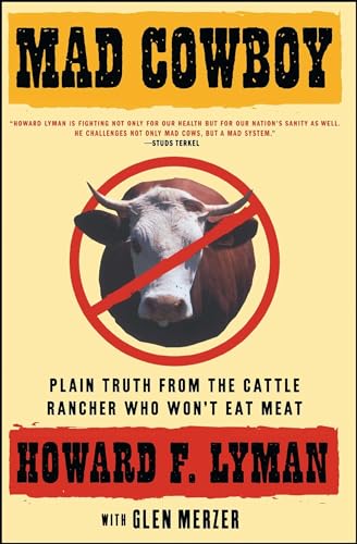 Mad Cowboy: Plain Truth from the Cattle Rancher Who Won't Eat Meat - 3791