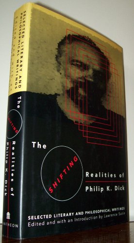 The Shifting Realities of Phillip K. Dick: Selected Literary and Philosophical Writings - 4676