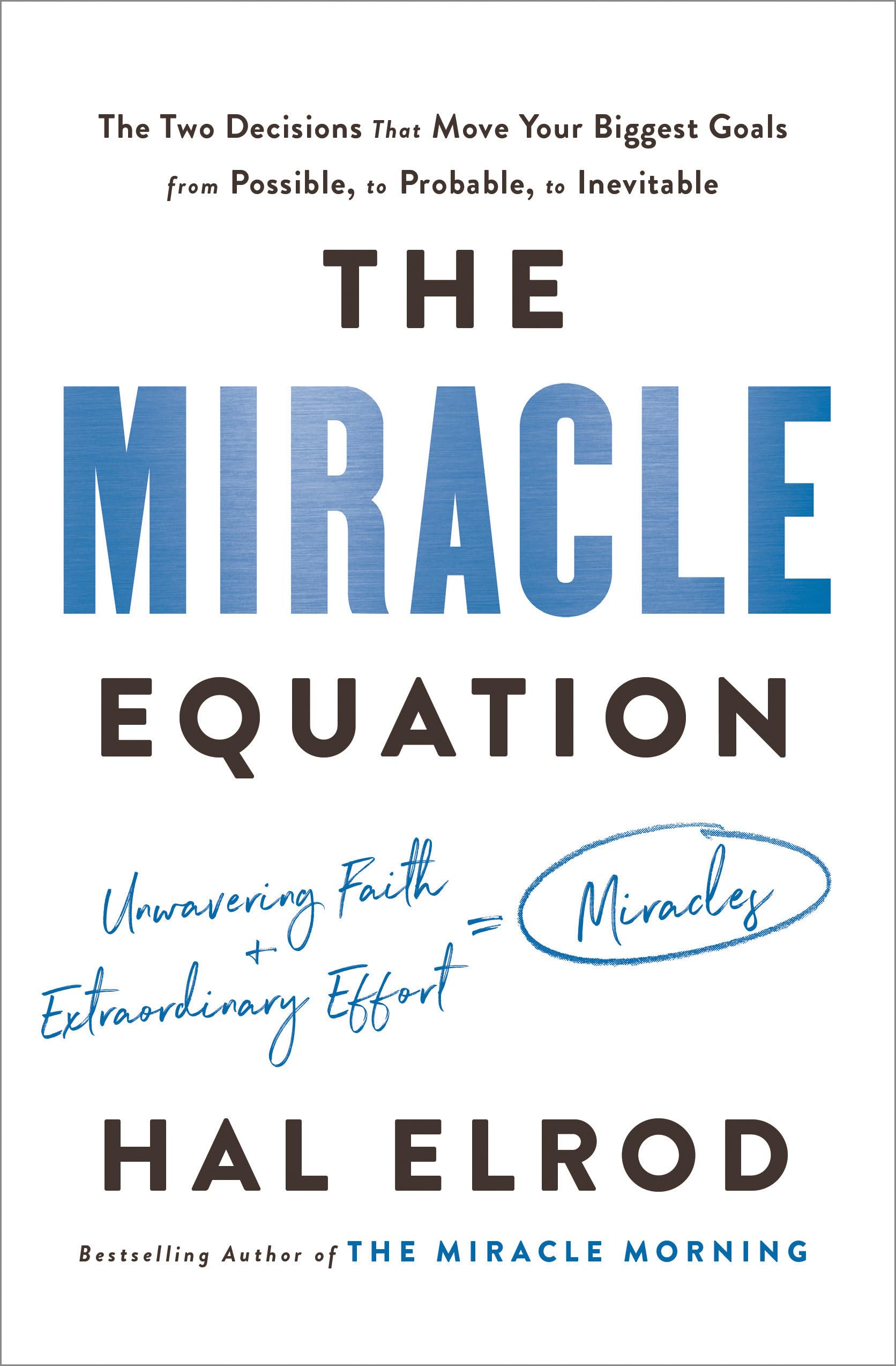 The Miracle Equation: The Two Decisions That Move Your Biggest Goals from Possible, to Probable, to Inevitable - 2976