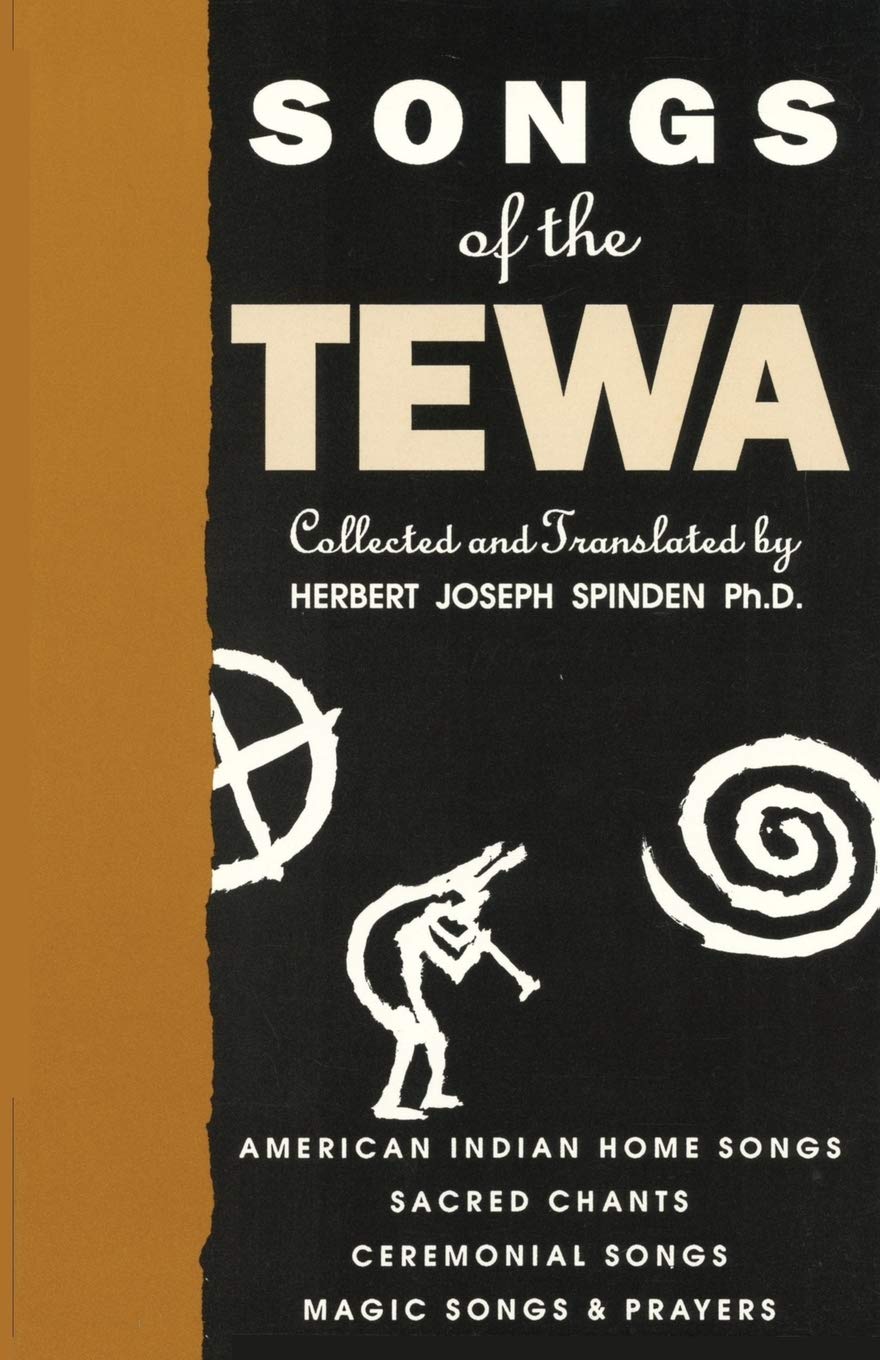 Songs of the Tewa, American Indian Home Songs, Sacred Chants, Ceremonial Songs, Magic Songs and Prayers (English and Central American Indian Languages Edition) - 760