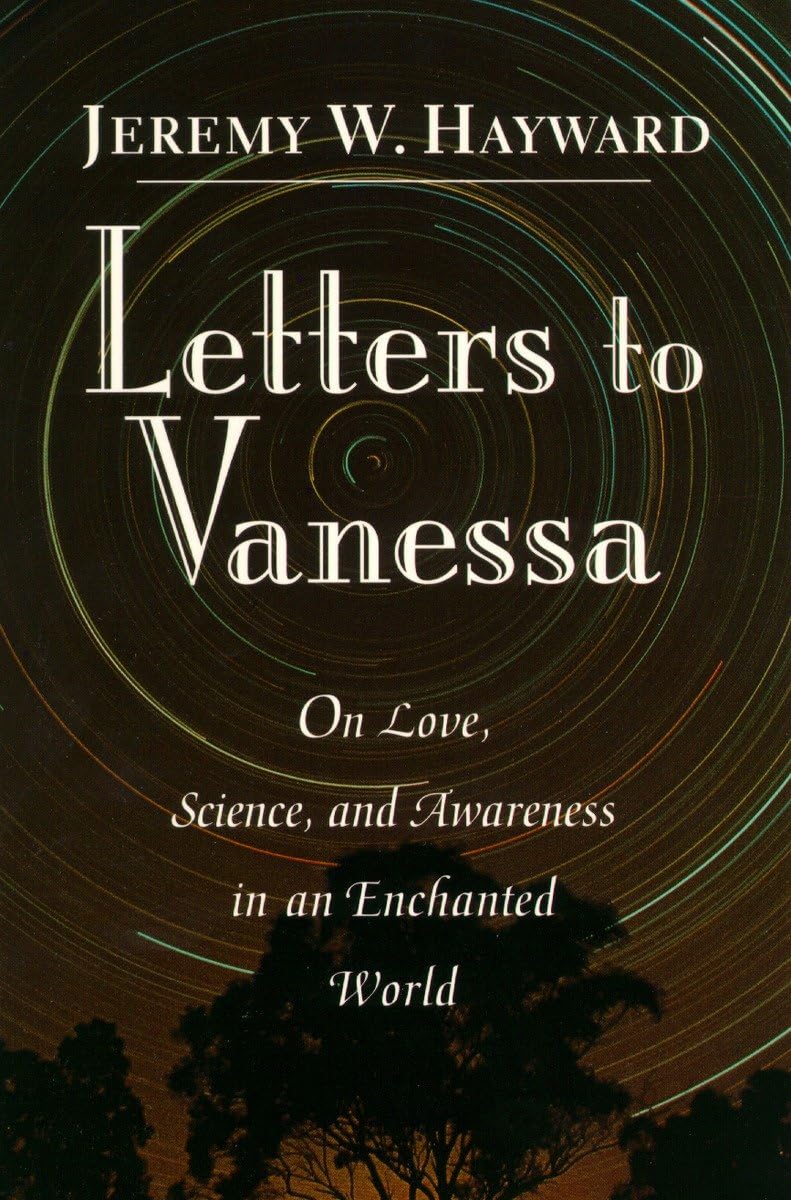 Letters to Vanessa: On Love, Science and Awareness in an Enchanted World - 1318