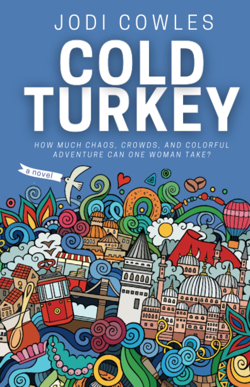 Cold Turkey: How Much Chaos, Crowds, and Colorful Adventure Can One Woman Take? - 474