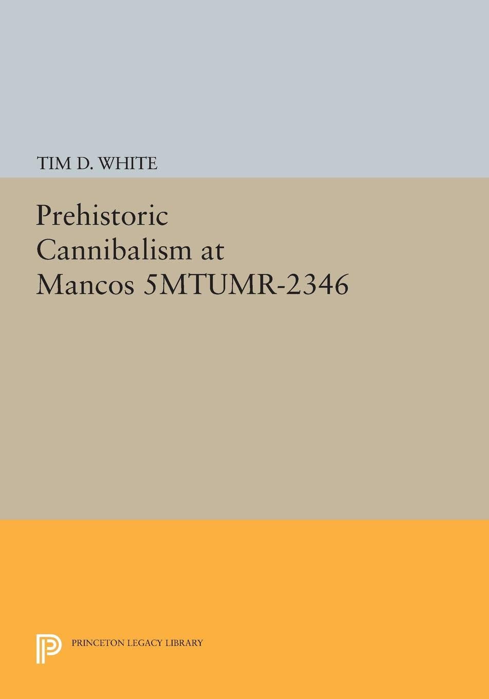 Prehistoric Cannibalism at Mancos 5MTUMR-2346 (Princeton Legacy Library) - 4240