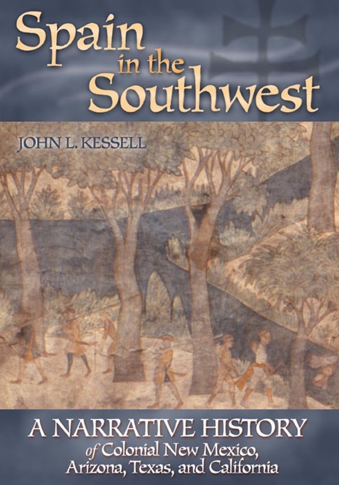 Spain in the Southwest: A Narrative History of Colonial New Mexico, Arizona, Texas, and California - 2743