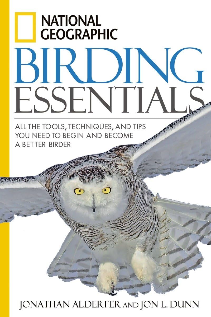 National Geographic Birding Essentials: All the Tools, Techniques, and Tips You Need to Begin and Become a Better Birder - 2483