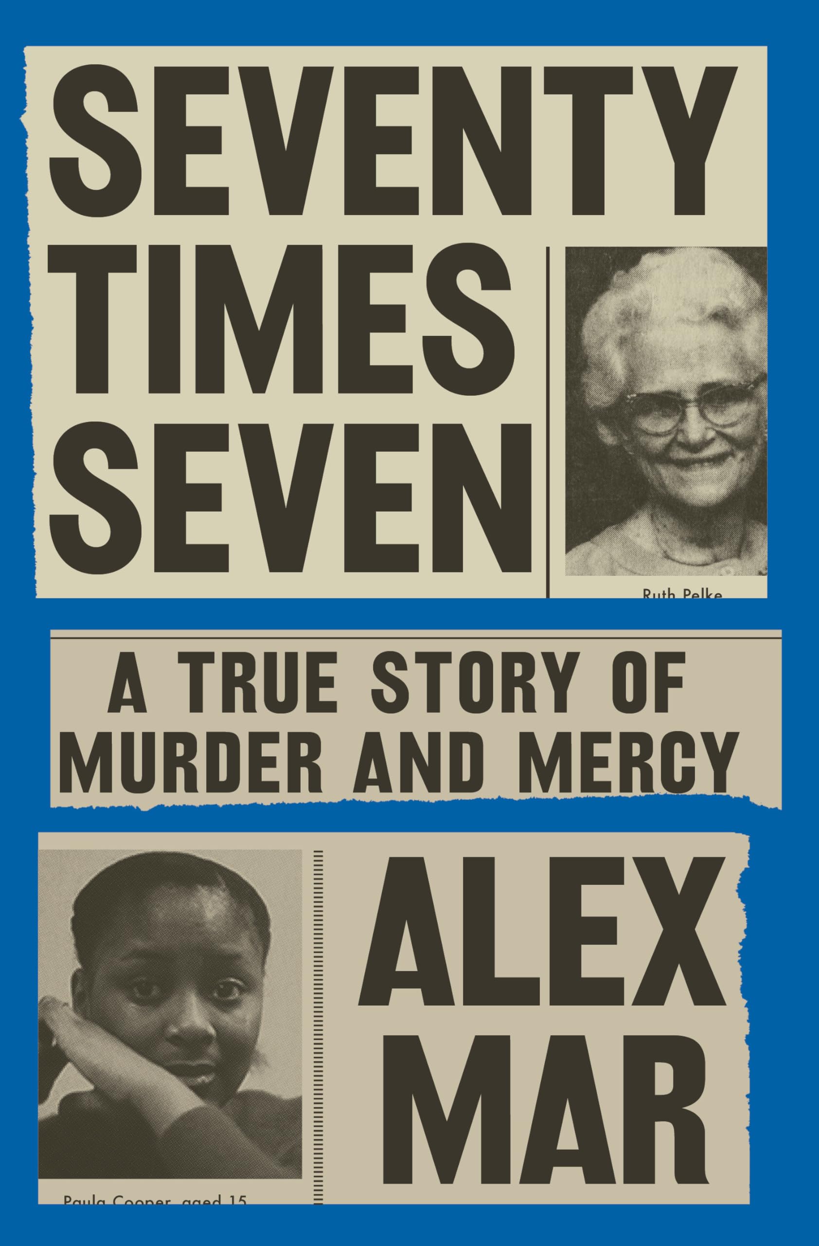 Seventy Times Seven: A True Story of Murder and Mercy - 7004