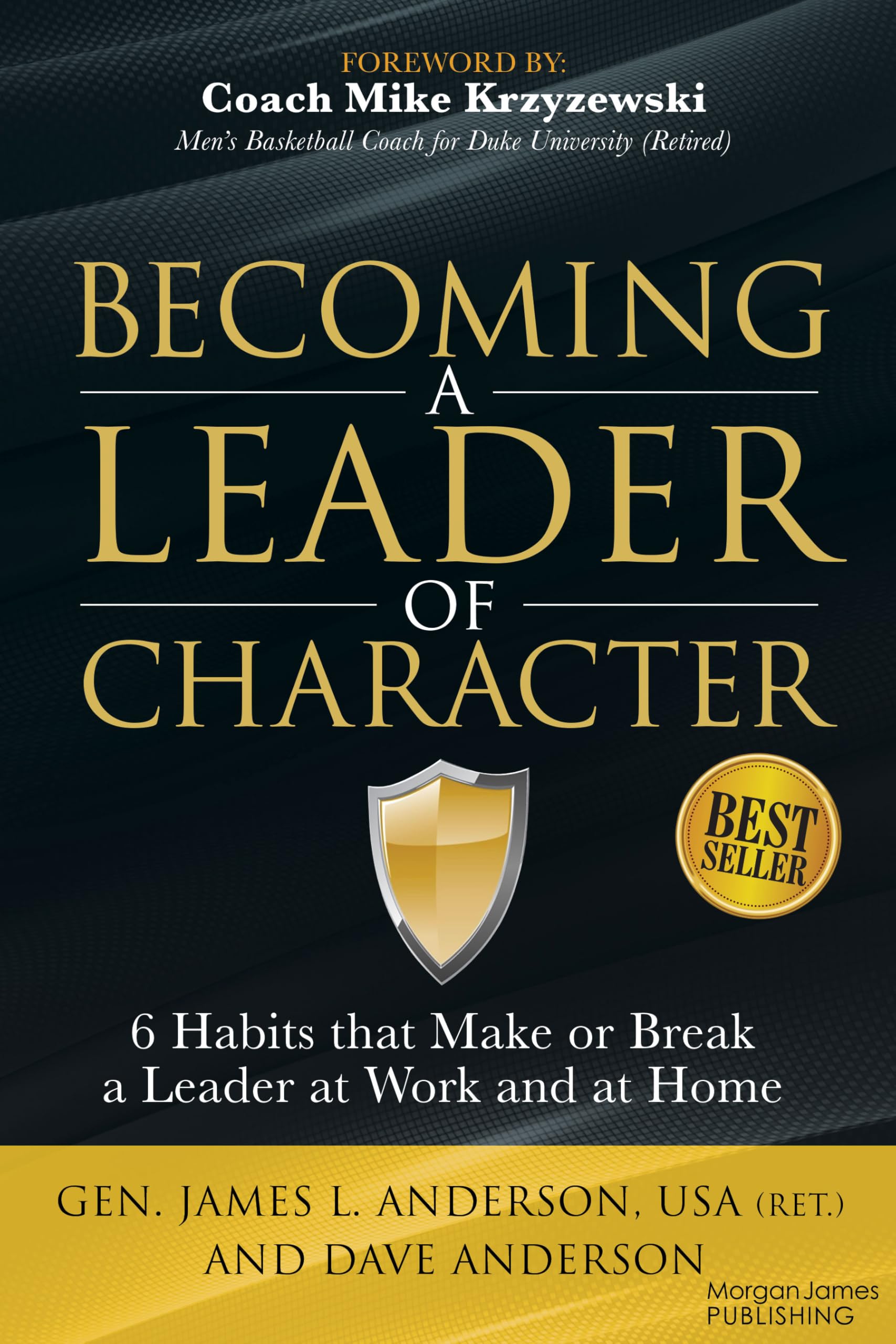 Becoming a Leader of Character: 6 Habits That Make or Break a Leader at Work and at Home - 8739