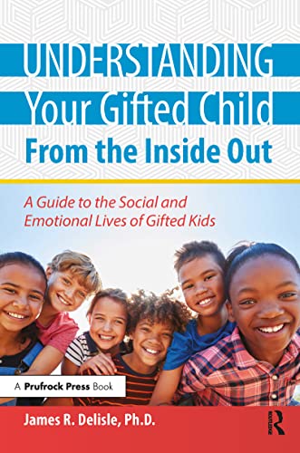 Understanding Your Gifted Child From the Inside Out: A Guide to the Social and Emotional Lives of Gifted Kids - 5311