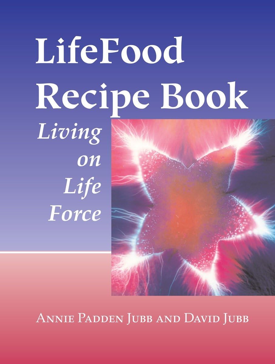 LifeFood Recipe Book: Living on Life Force - 2106