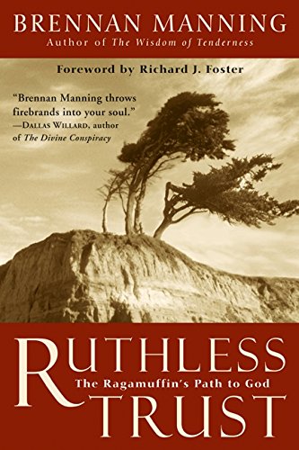 Ruthless Trust: The Ragamuffin's Path to God - 2868