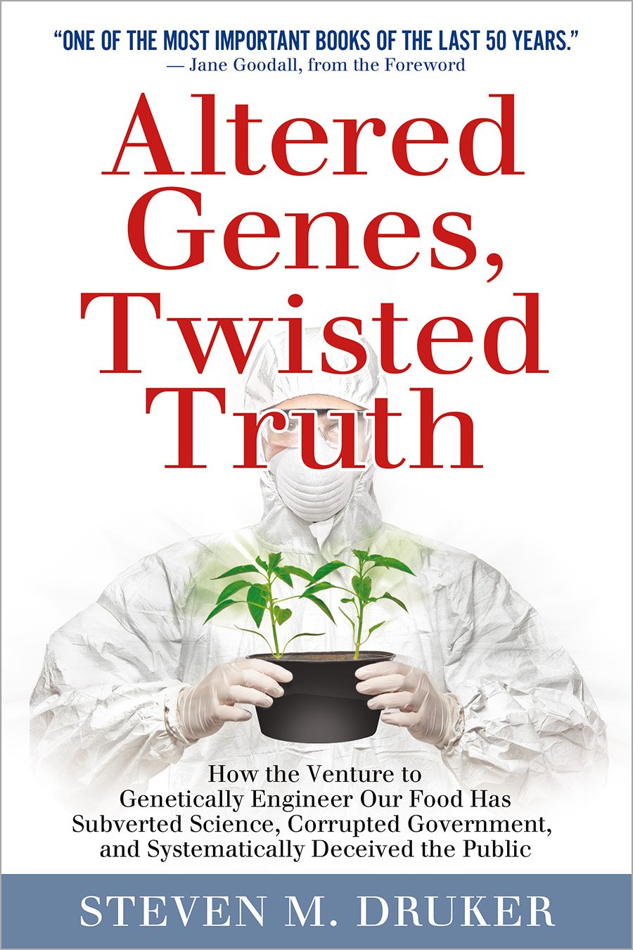 Altered Genes, Twisted Truth: How the Venture to Genetically Engineer Our Food Has Subverted Science, Corrupted Government, and Systematically Deceived the Public - 4249