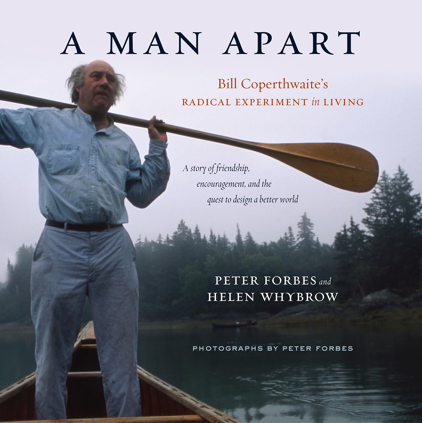 A Man Apart: Bill Coperthwaite’s Radical Experiment in Living - 4611