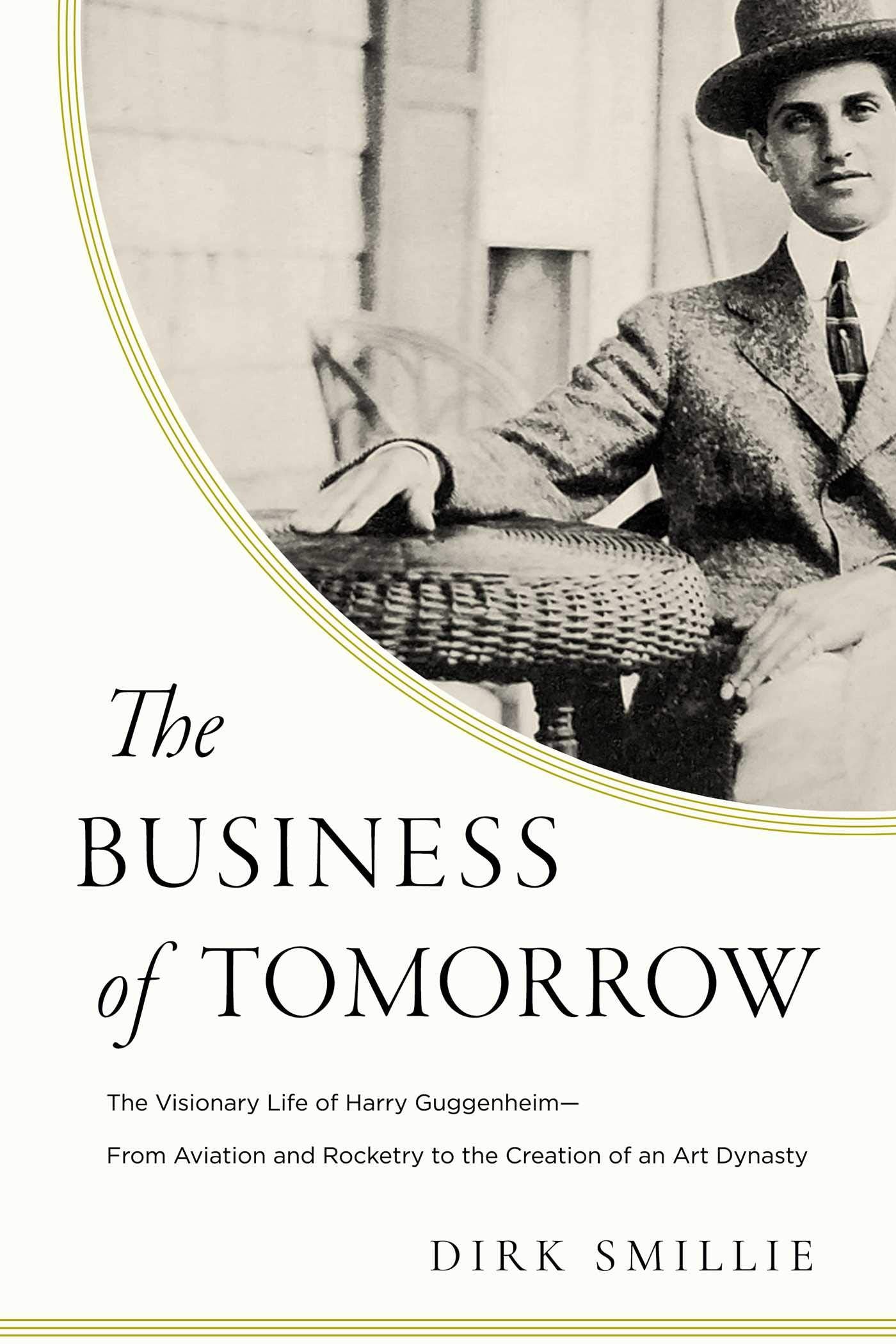 The Business of Tomorrow: The Visionary Life of Harry Guggenheim: From Aviation and Rocketry to the Creation of an Art Dynasty - 3862