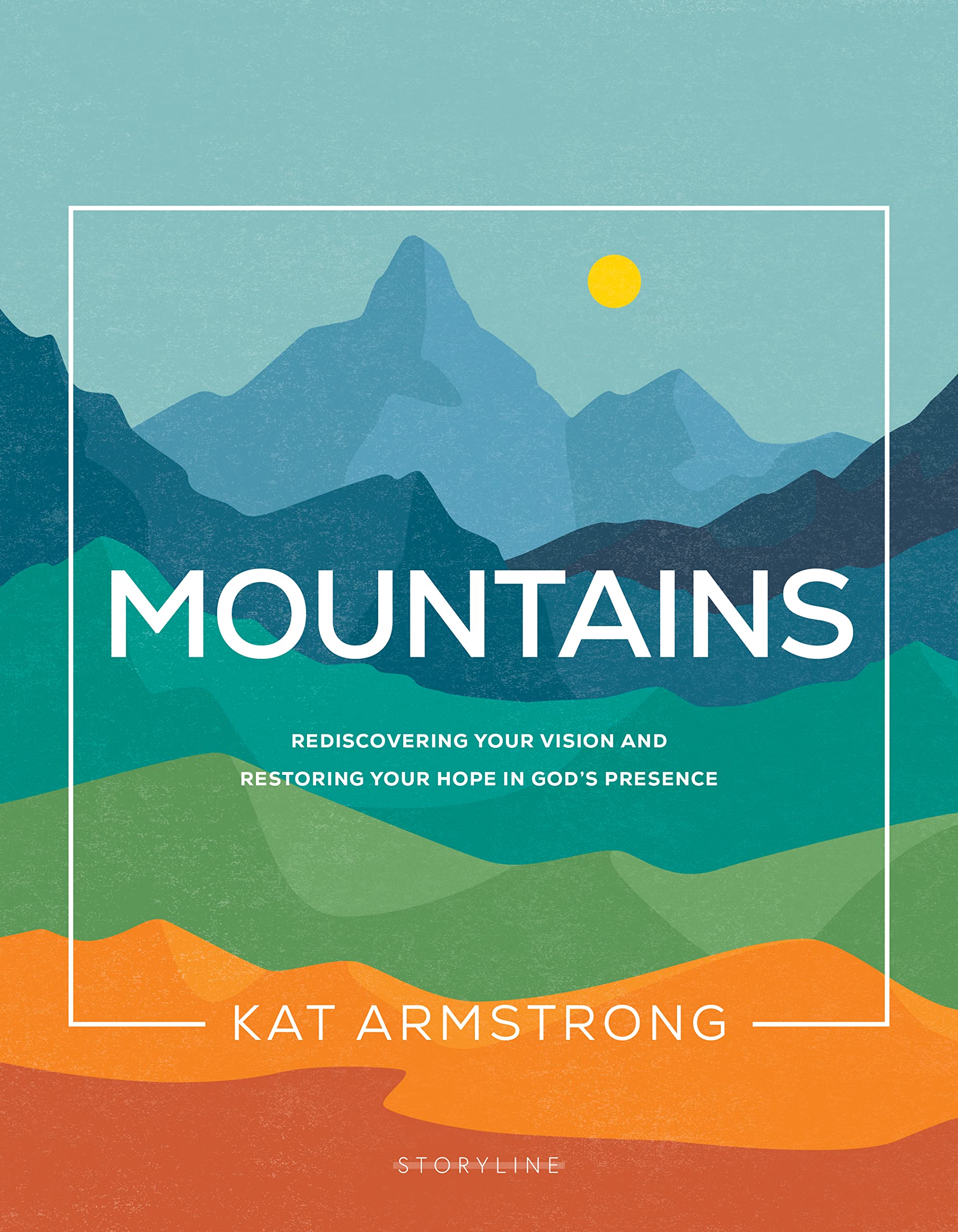 Mountains: Rediscovering Your Vision and Restoring Your Hope in God's Presence (Storyline Bible Studies) - 6607