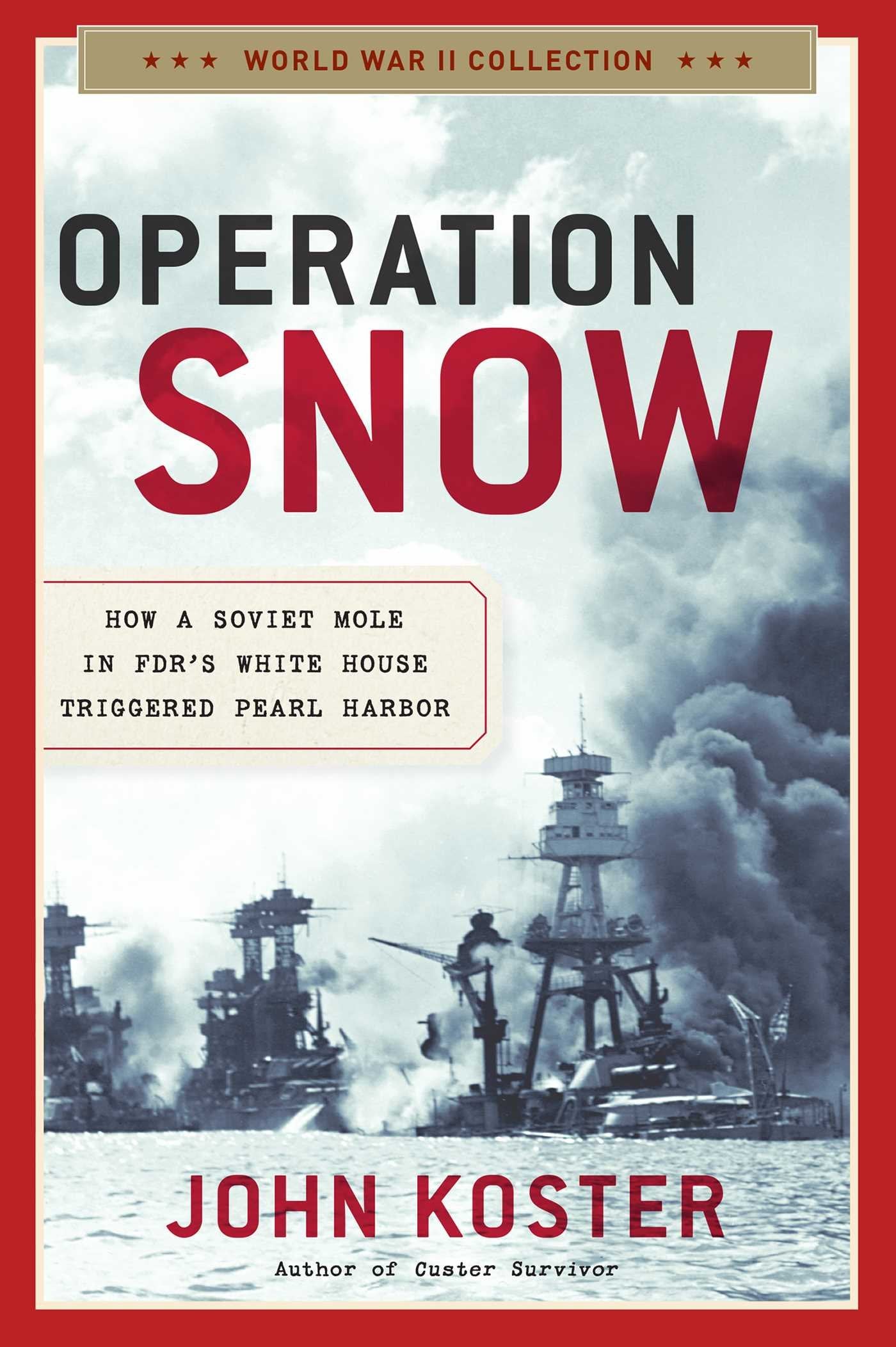 Operation Snow: How a Soviet Mole in FDR's White House Triggered Pearl Harbor (World War II Collection) - 9559