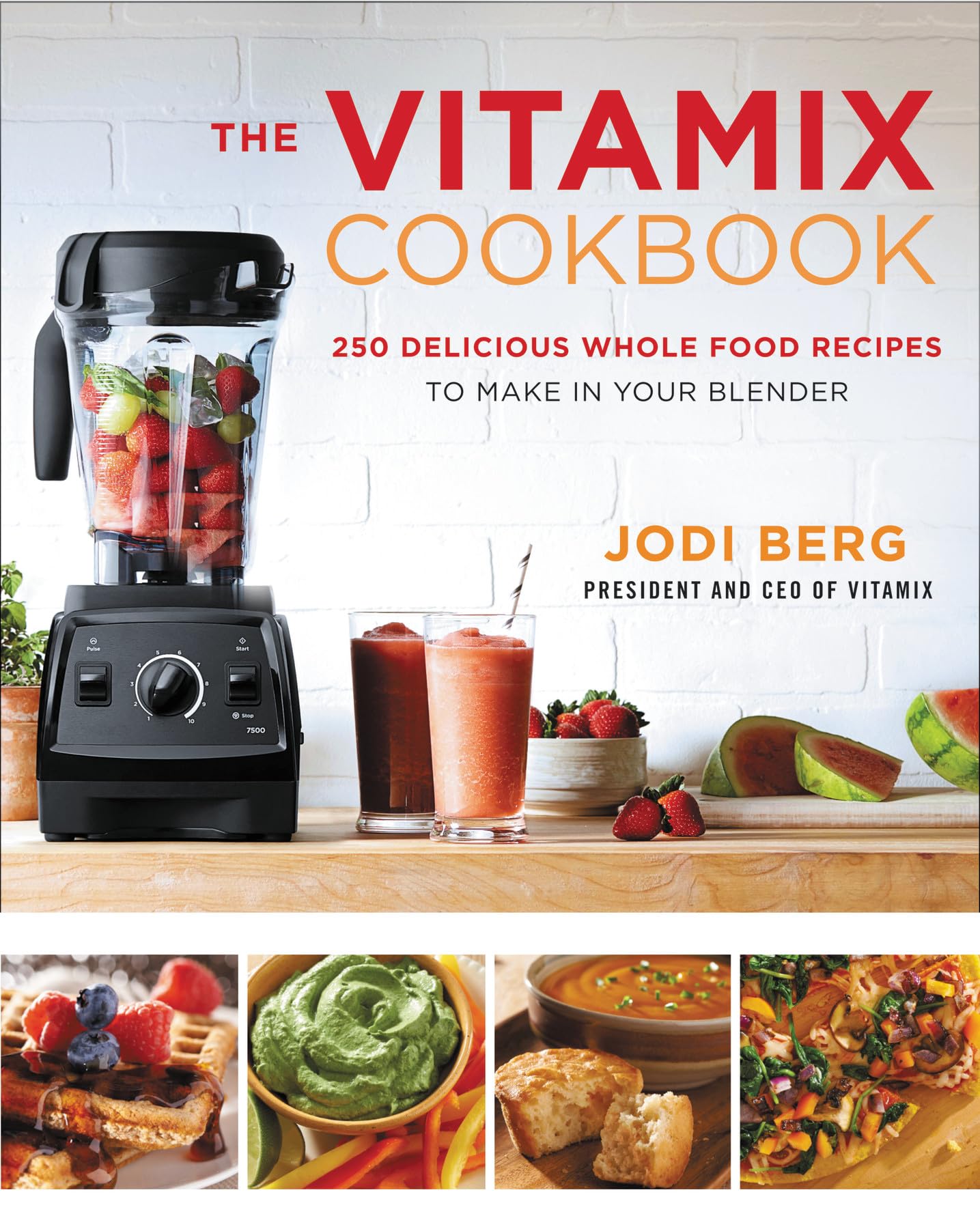 The Vitamix Cookbook: 250 Delicious Whole Food Recipes to Make in Your Blender - 724