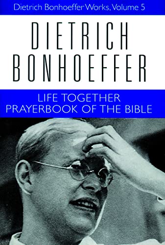 Life Together and Prayerbook of the Bible (Dietrich Bonhoeffer Works, Vol. 5)