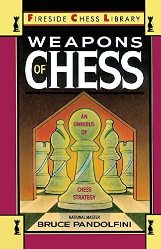 Weapons of Chess: An Omnibus of Chess Strategies: An Omnibus of Chess Strategy (Fireside Chess Library) - 6562