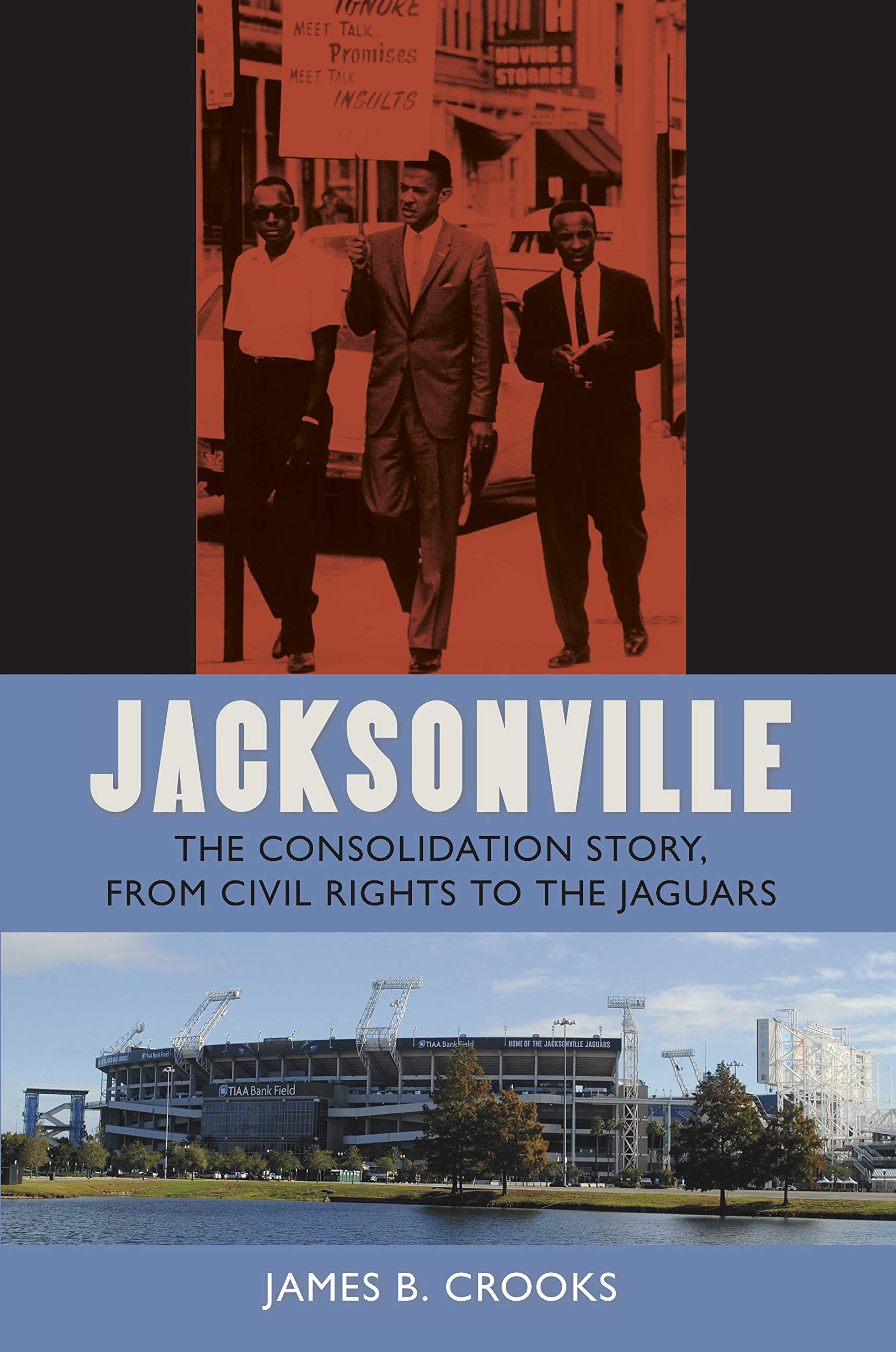 Jacksonville: The Consolidation Story, from Civil Rights to the Jaguars (The Florida History and Culture Series) - 5200