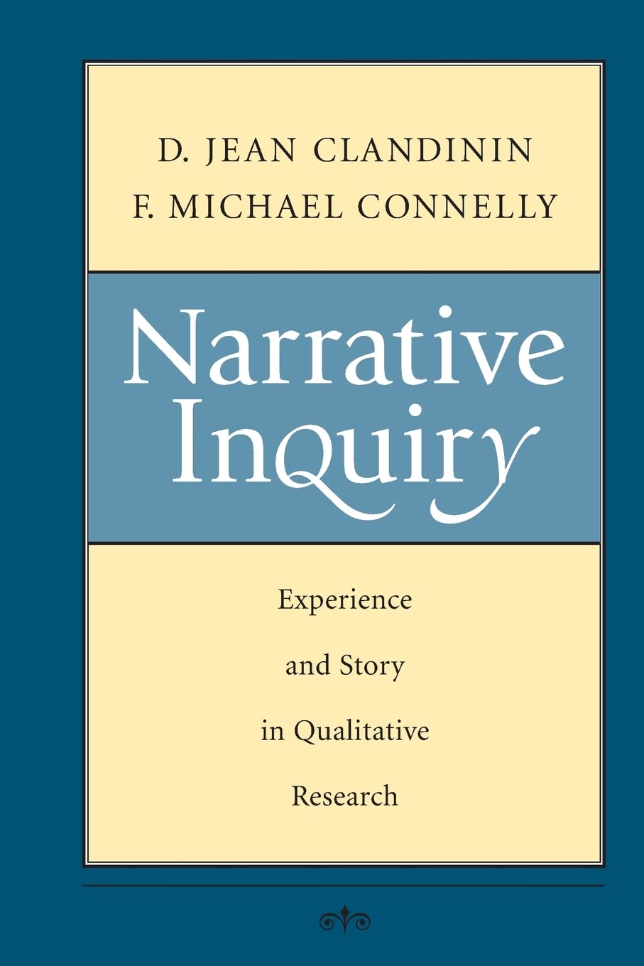 Narrative Inquiry: Experience and Story in Qualitative Research - 5094