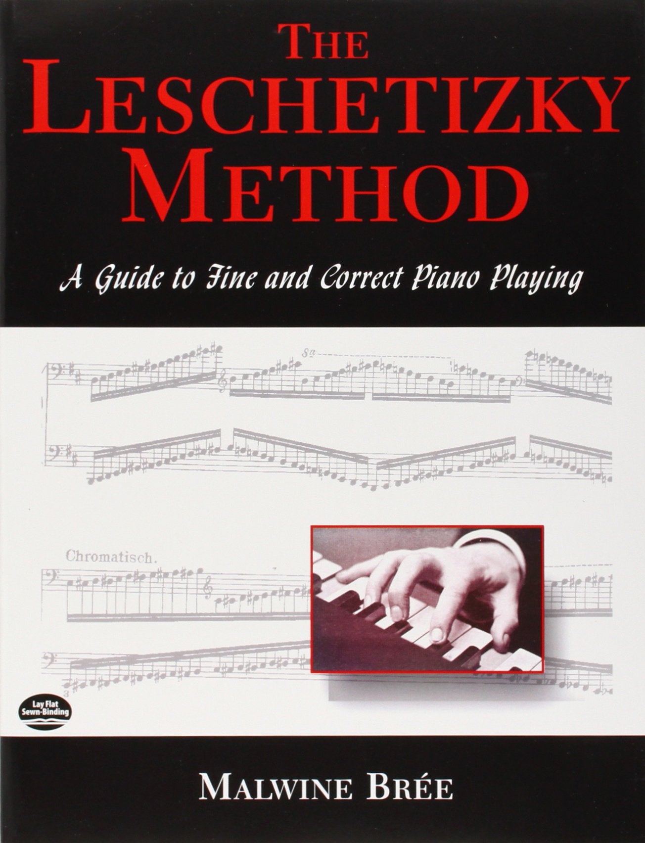 The Leschetizky Method: A Guide to Fine and Correct Piano Playing (Dover Books On Music: Piano) - 9828