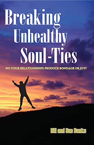 Breaking Unhealthy Soul Ties: Do Your Relationships Produce Bondage or Joy? - 2481