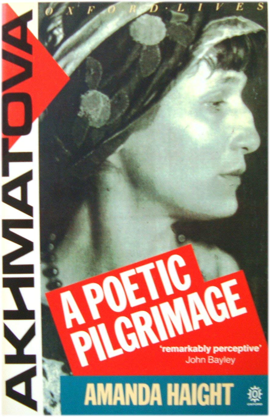 Anna Akhmatova: A Poetic Pilgrimage (Oxford Lives) - 8274