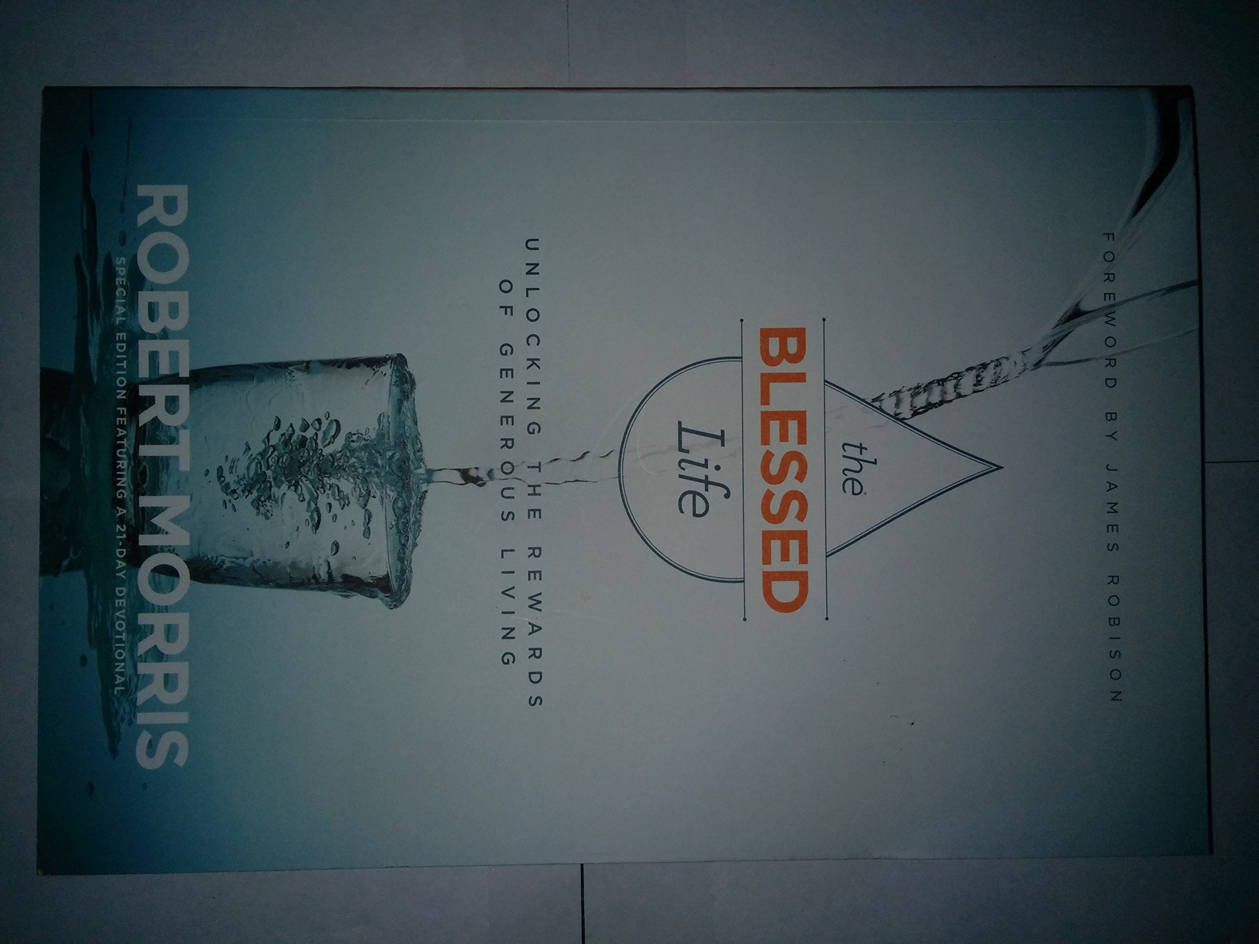 The Blessed Life: Unlocking the Rewards of Generous Living by Morris, Robert by ROBERT MORRIS (2015-05-03) - 2937