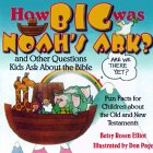 How Big Was Noah's Ark?: And Other Questions Kids Ask About the Bible - 3452