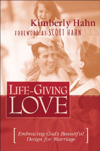 Life-Giving Love : Embracing God's Beautiful Design for Marriage - 6604