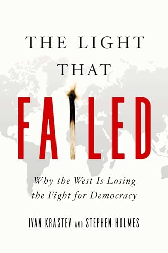 The Light That Failed: Why the West Is Losing the Fight for Democracy - 1841