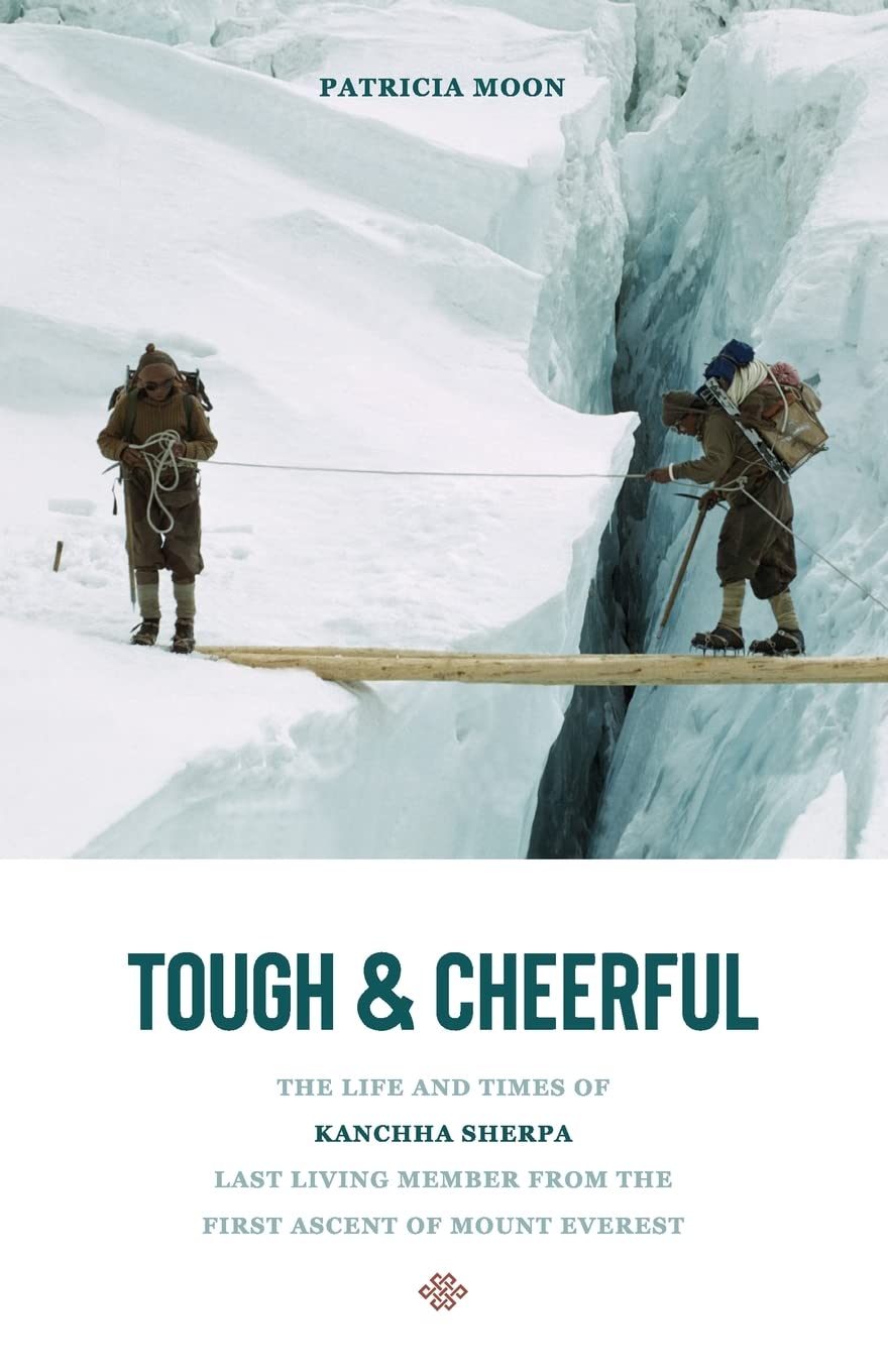 Tough and Cheerful: The Life and Times of Kanchha Sherpa, Last Living Member from the First Ascent of Mount Everest - 2619