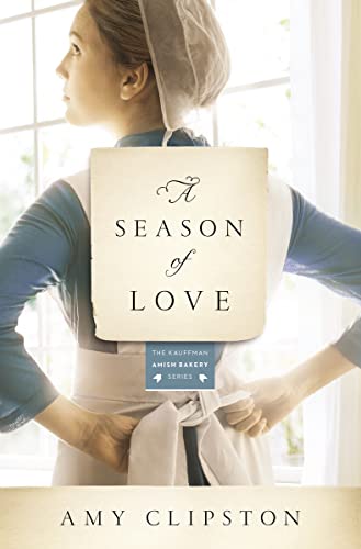 A Season of Love (Kauffman Amish Bakery Series)