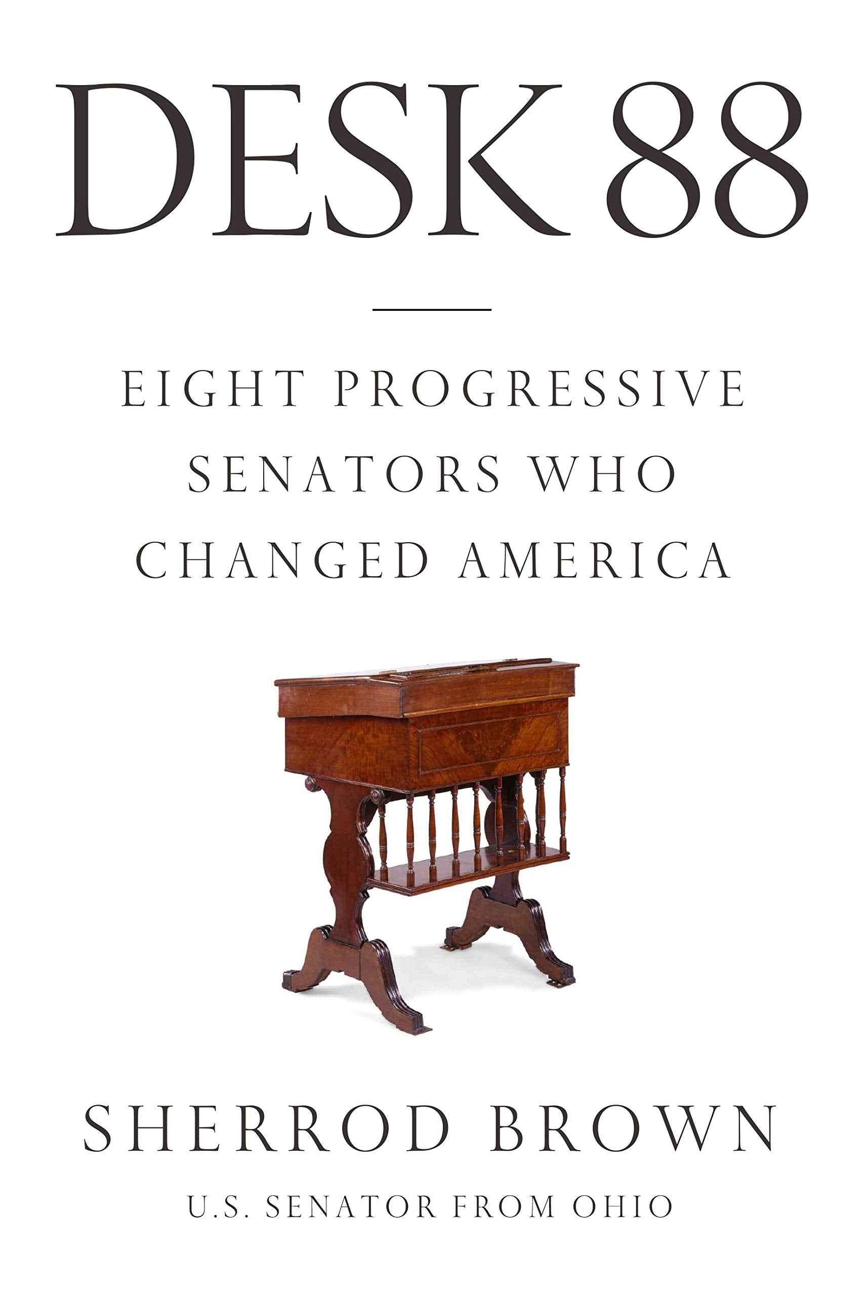 Desk 88: Eight Progressive Senators Who Changed America - 1907