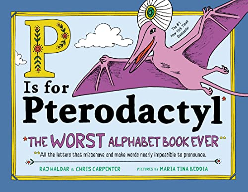 P Is for Pterodactyl: The Worst Alphabet Book Ever - 6155