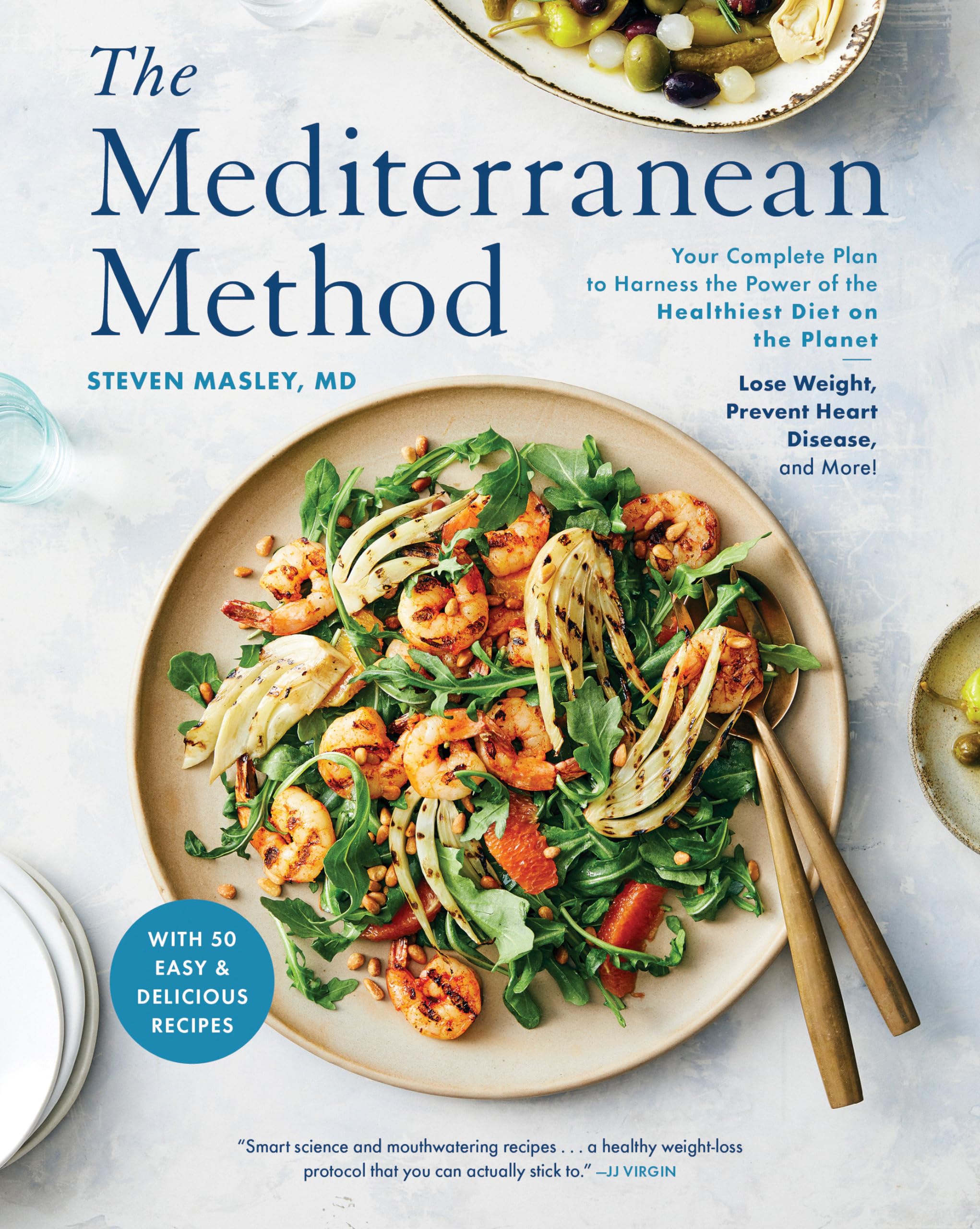 The Mediterranean Method: Your Complete Plan to Harness the Power of the Healthiest Diet on the Planet-- Lose Weight, Prevent Heart Disease, and More! (A Mediterranean Diet Cookbook) - 959