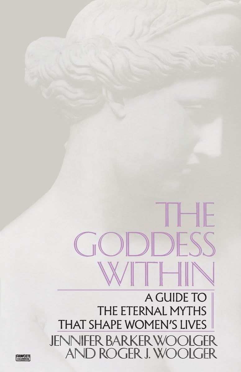 Goddess Within: A Guide to the Eternal Myths that Shape Women's Lives - 2477