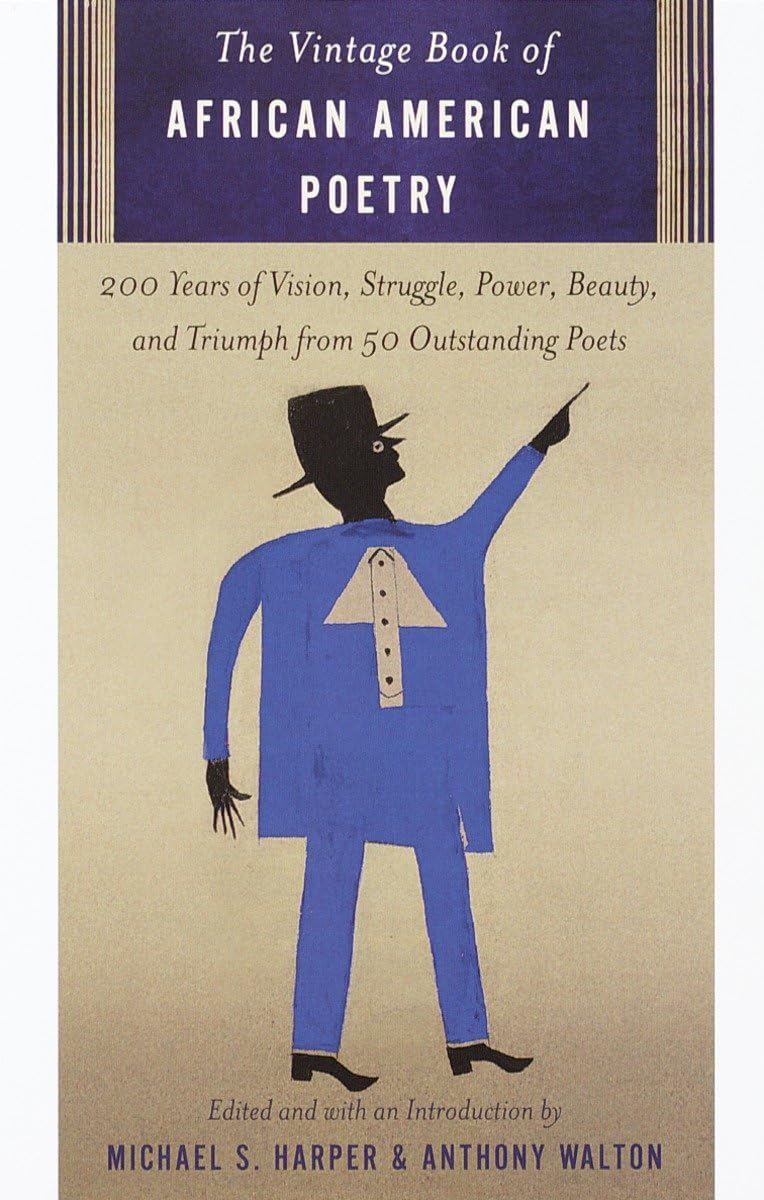 The Vintage Book of African American Poetry: 200 Years of Vision, Struggle, Power, Beauty, and Triumph from 50 Outstanding Poets - 4717