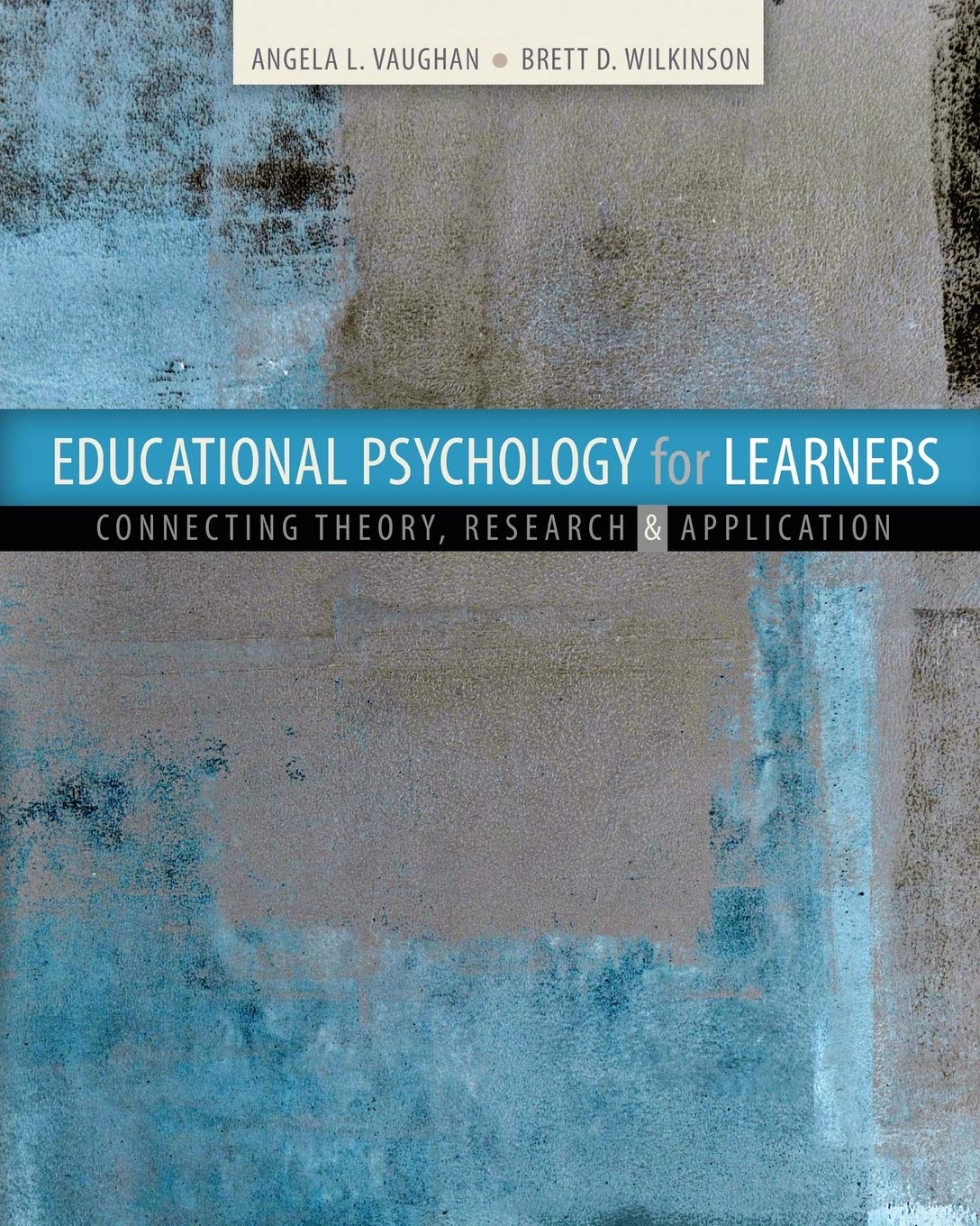 Educational Psychology for Learners: Connecting Theory, Research and Application - 8538