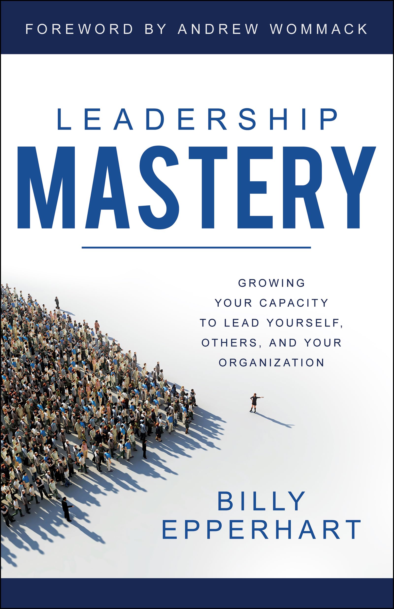 Leadership Mastery: Growing Your Capacity to Lead Yourself, Others, and Your Organization - 157