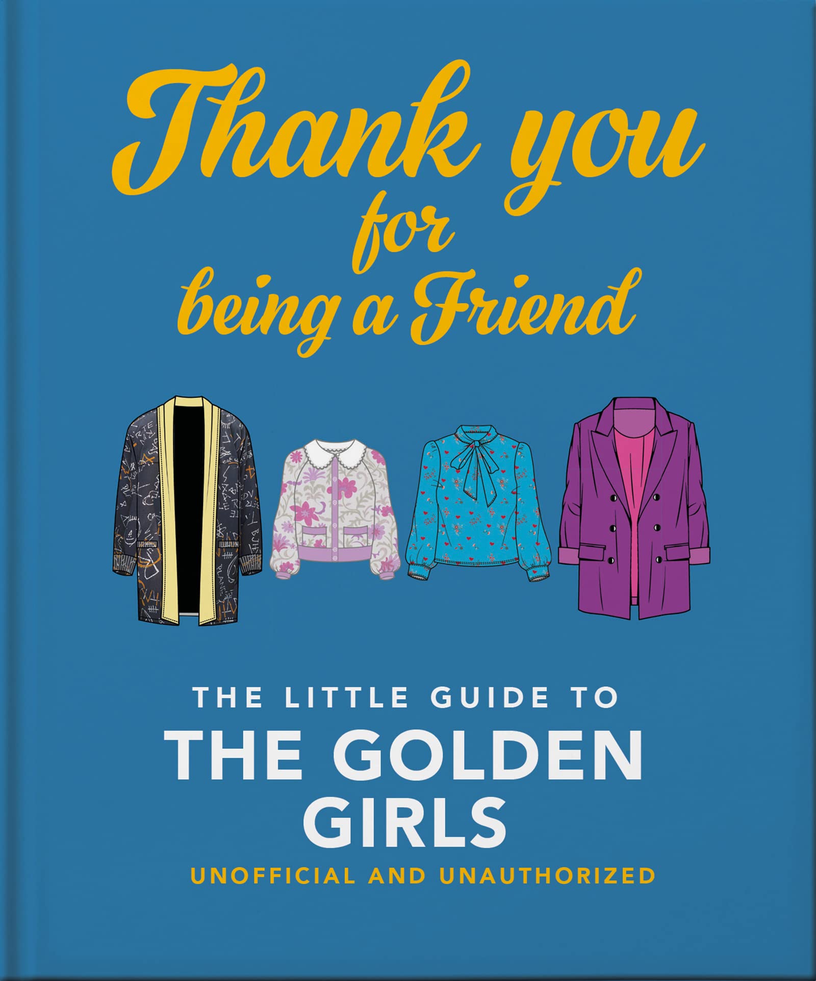 Thank You For Being a Friend: The Little Guide to the Golden Girls (The Little Books of Film & TV, 7) - 154