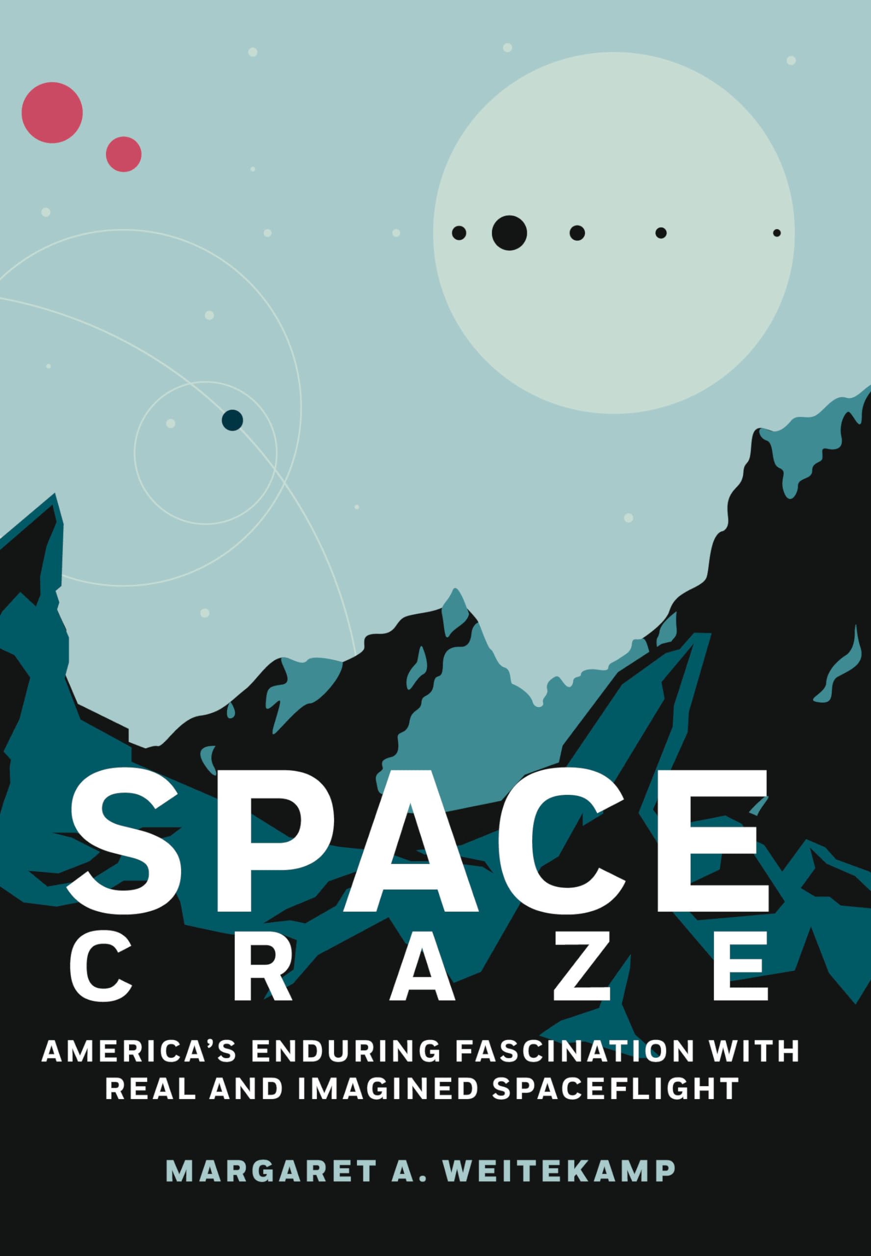 Space Craze: America’s Enduring Fascination with Real and Imagined Spaceflight - 7822