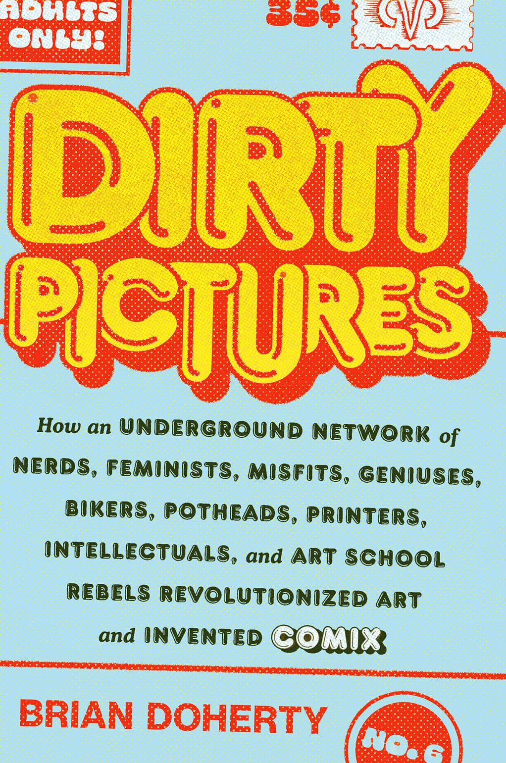 Dirty Pictures: How an Underground Network of Nerds, Feminists, Misfits, Geniuses, Bikers, Potheads, Printers, Intellectuals, and Art School Rebels Revolutionized Art and Invented Comix - 2961