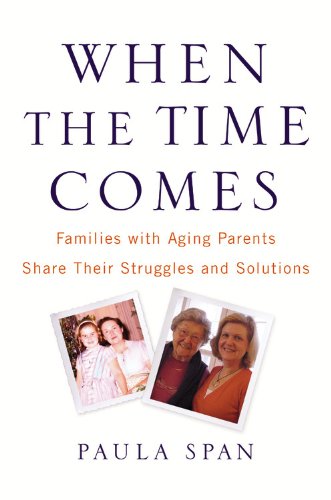 When the Time Comes: Families with Aging Parents Share Their Struggles and Solutions - 7295