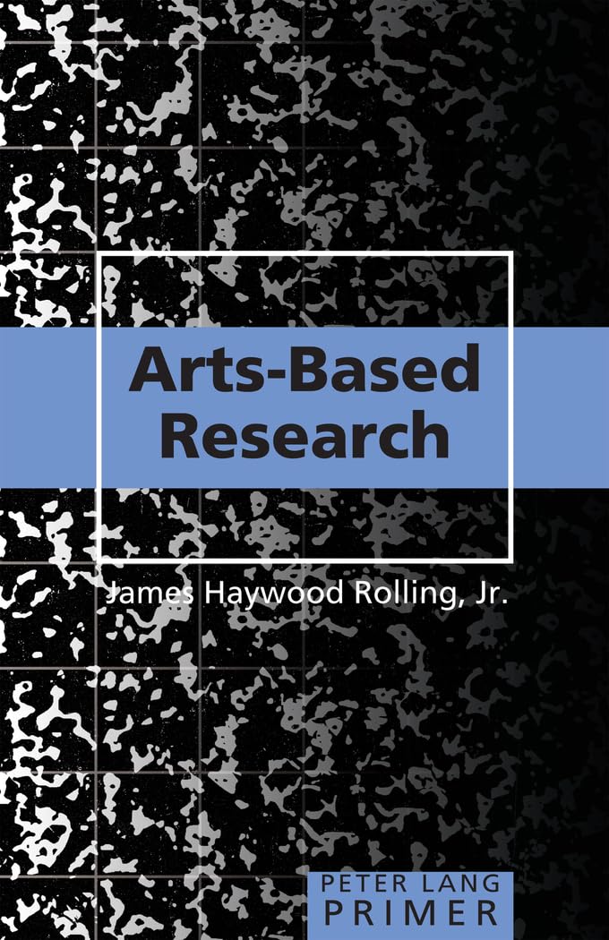 Arts-Based Research Primer (Peter Lang Primer) - 7995