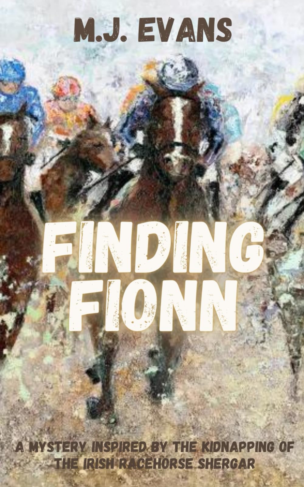 Finding Fionn: A Mystery Inspired by the Kidnapping of the Irish Racehorse Shergar (Horses in History) - 2415