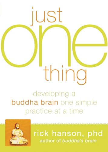 Just One Thing: Developing a Buddha Brain One Simple Practice at a Time - 3323